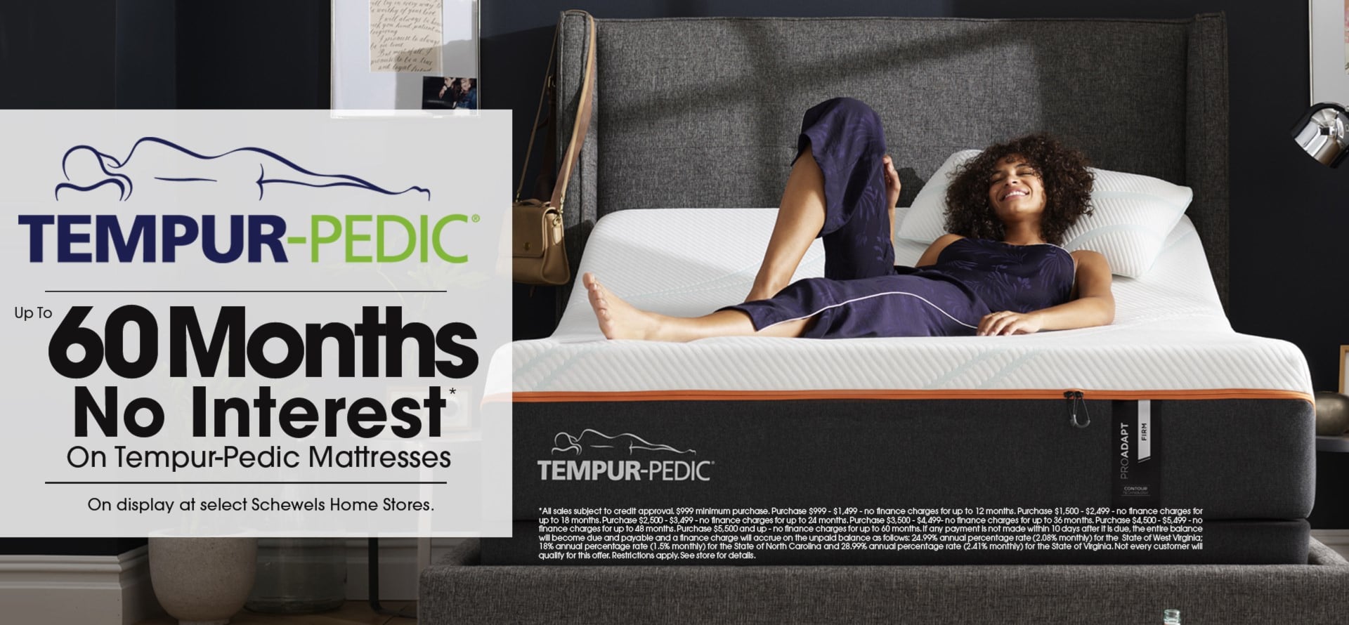 Tempur Pedic | Up to 60 Months No Interest* On Tempur-Pedic Mattresses. On display at select Schewels Home Stores..