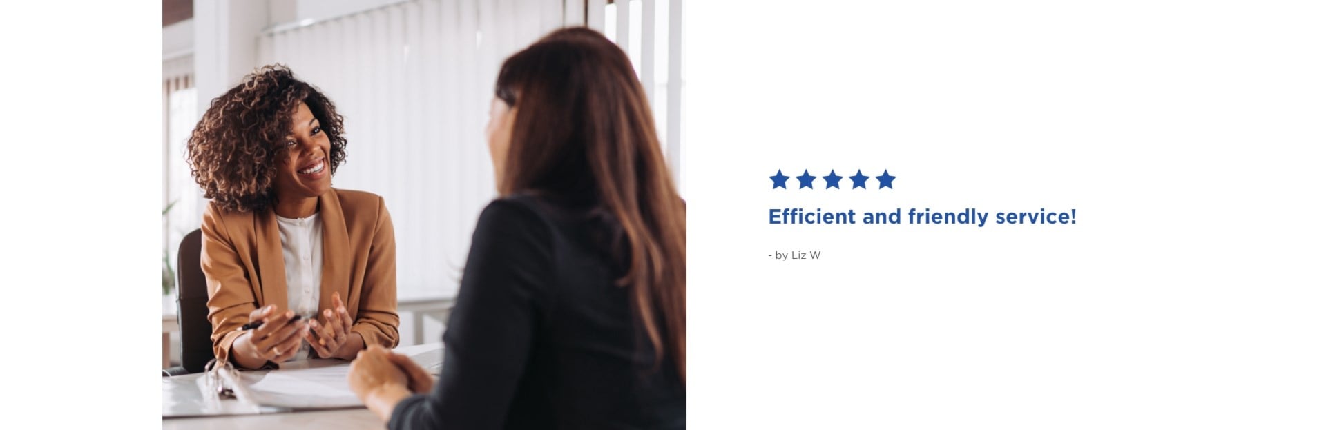 Efficient and friendly service! | 5 stars | - by Liz W