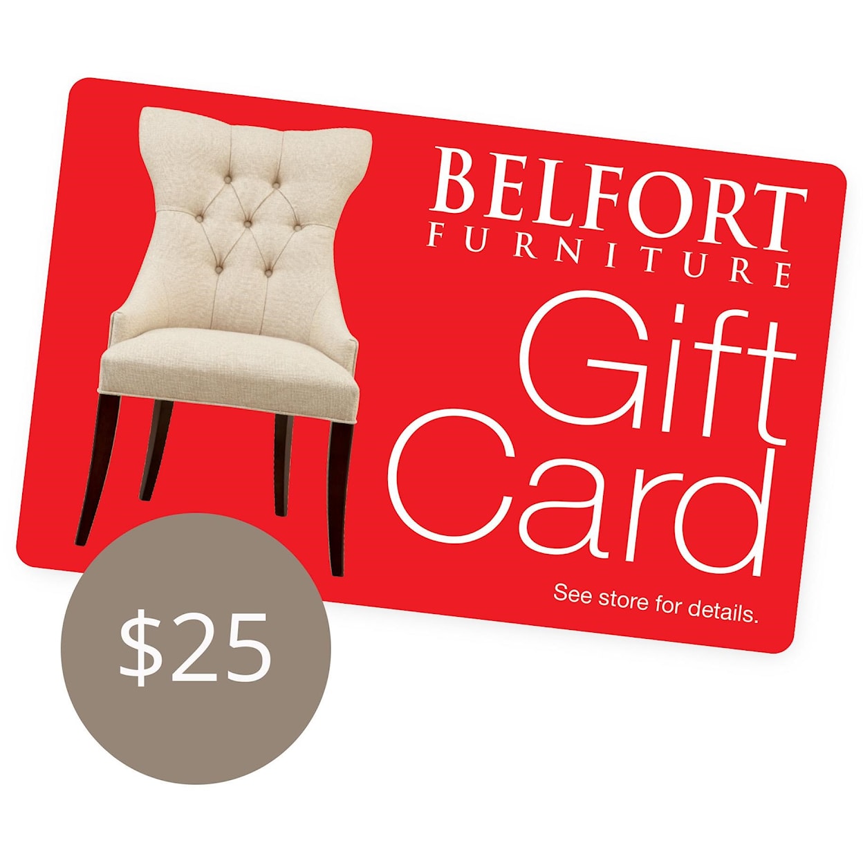 Belfort Furniture Gift Cards $25 Belfort Gift Card