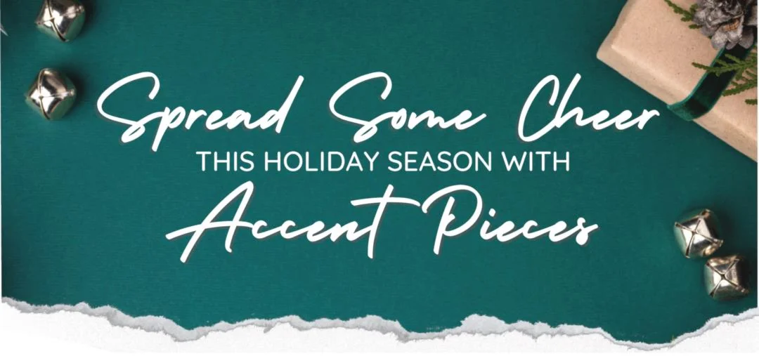 Spread Some Cheer with Accent Pieces