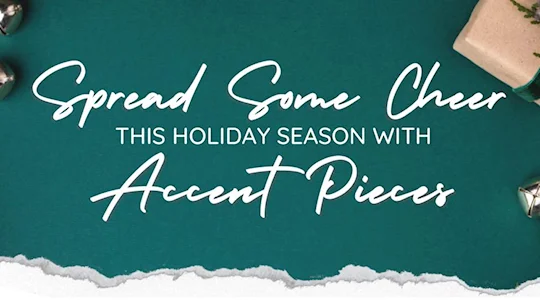 Spread Some Cheer with Accent Pieces