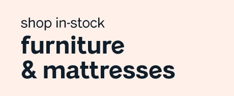 Shop In-stock Furniture & Mattresses