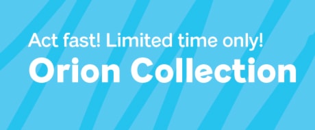 Act Fast! Limited Time Only!
Orion Collection
