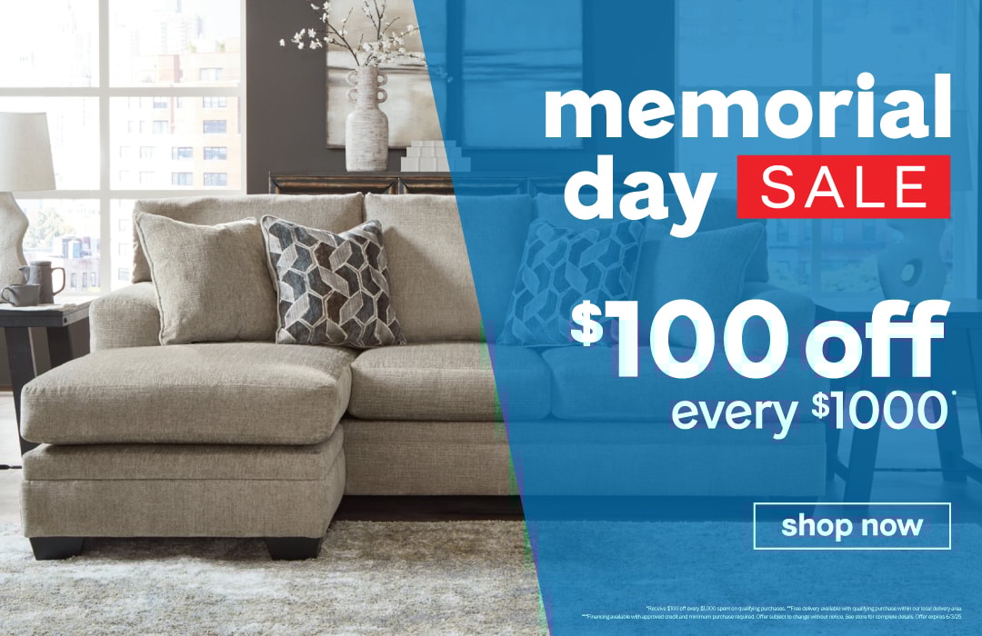 Memorial Day Sale!
Save $100 dollars off every $1000 dollars you spend!
Plus get amazing savings on outdoor furniture.
Get 60 months special financing. 
And have your furniture delivered locally FREE with a qualifying purchase!
Plus, a free gift a qualifying purchase. 
Save on top brand mattresses and get free local delivery, setup, and removal!
