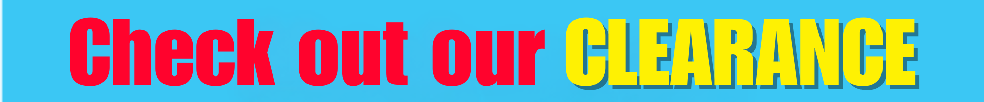 Check out our Clearance 