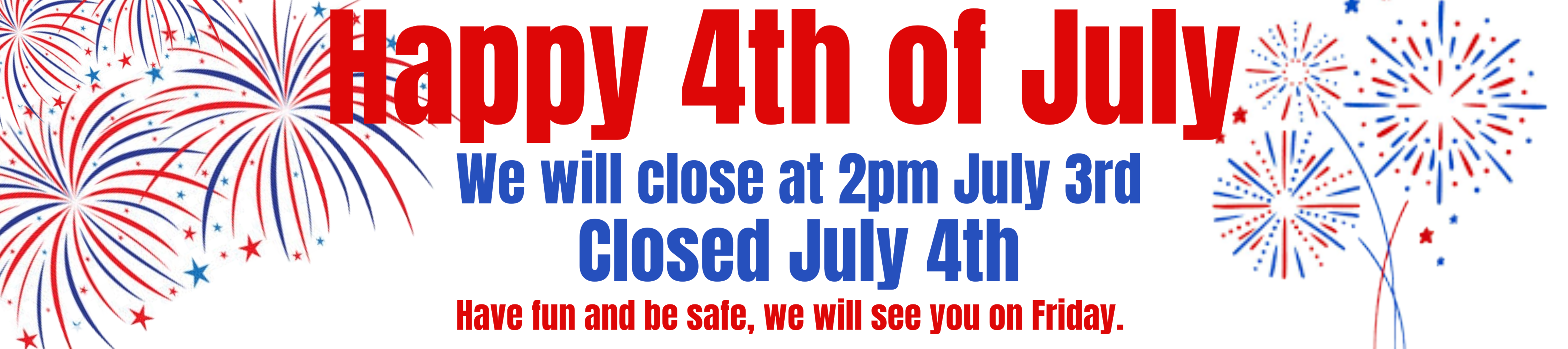 Holiday Hours. Happy 4th of July!