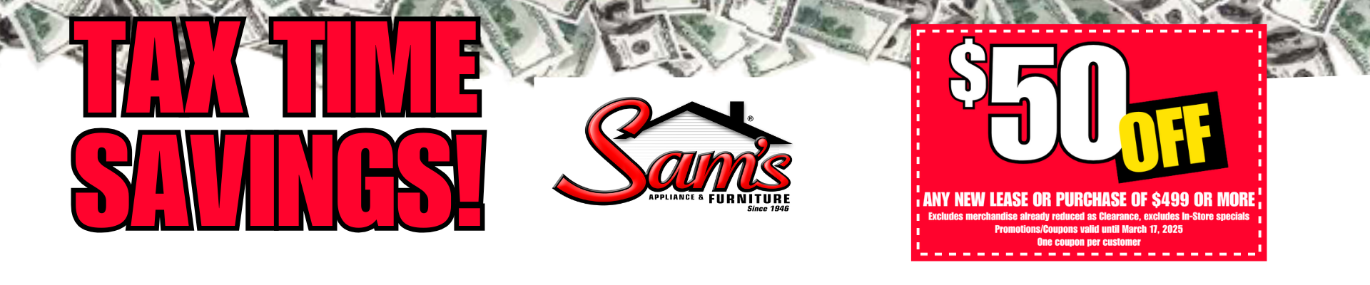 Tax time savings. Coupon to save $50 off purchases on $499 or more!
