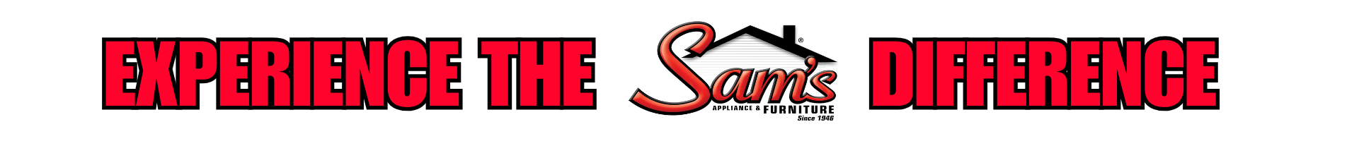 Experience the Sam's Difference 
