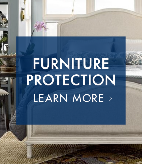 Furniture Protection. Learn More.