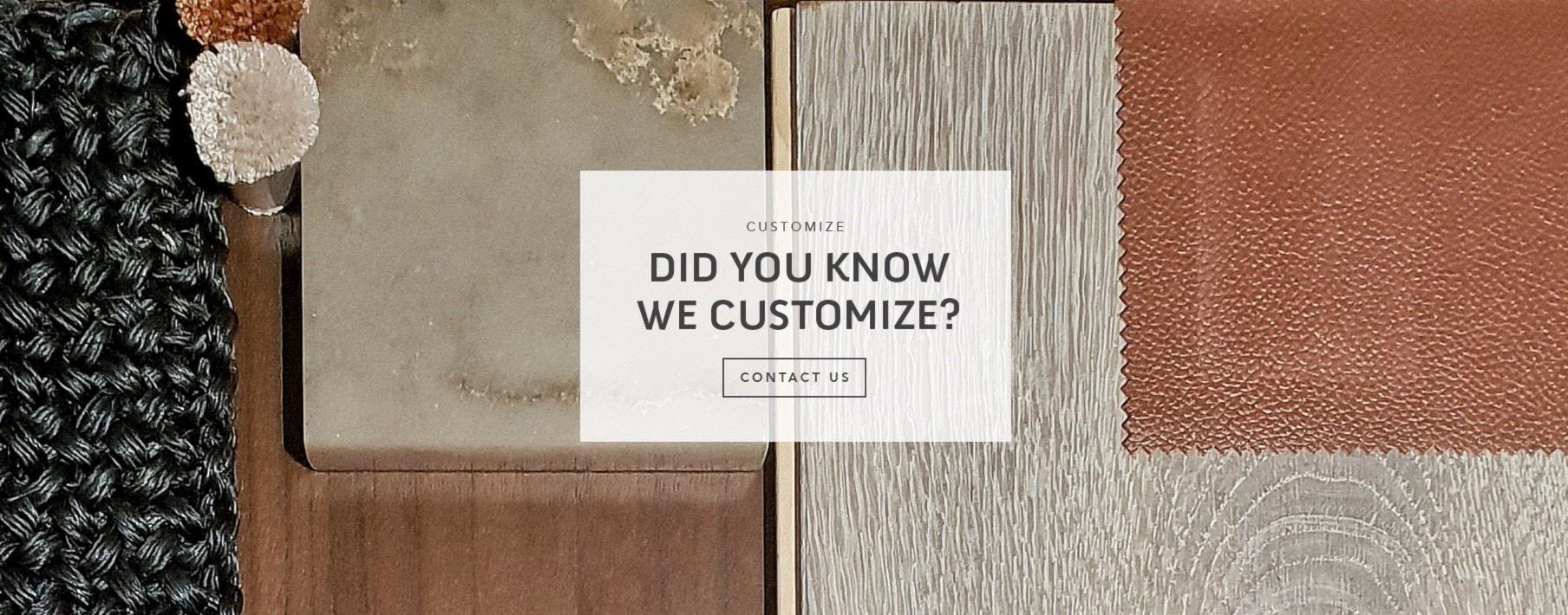 Did you know we customize? Contact us.