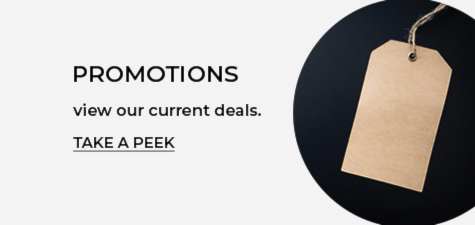 Promotions. View our current deals. Take a peek.