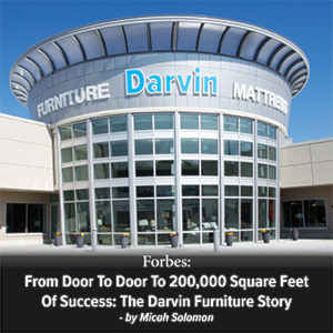 2021 - From Door To Door To 200,000 Square Feet Of Success: 
The Darvin Furniture Story