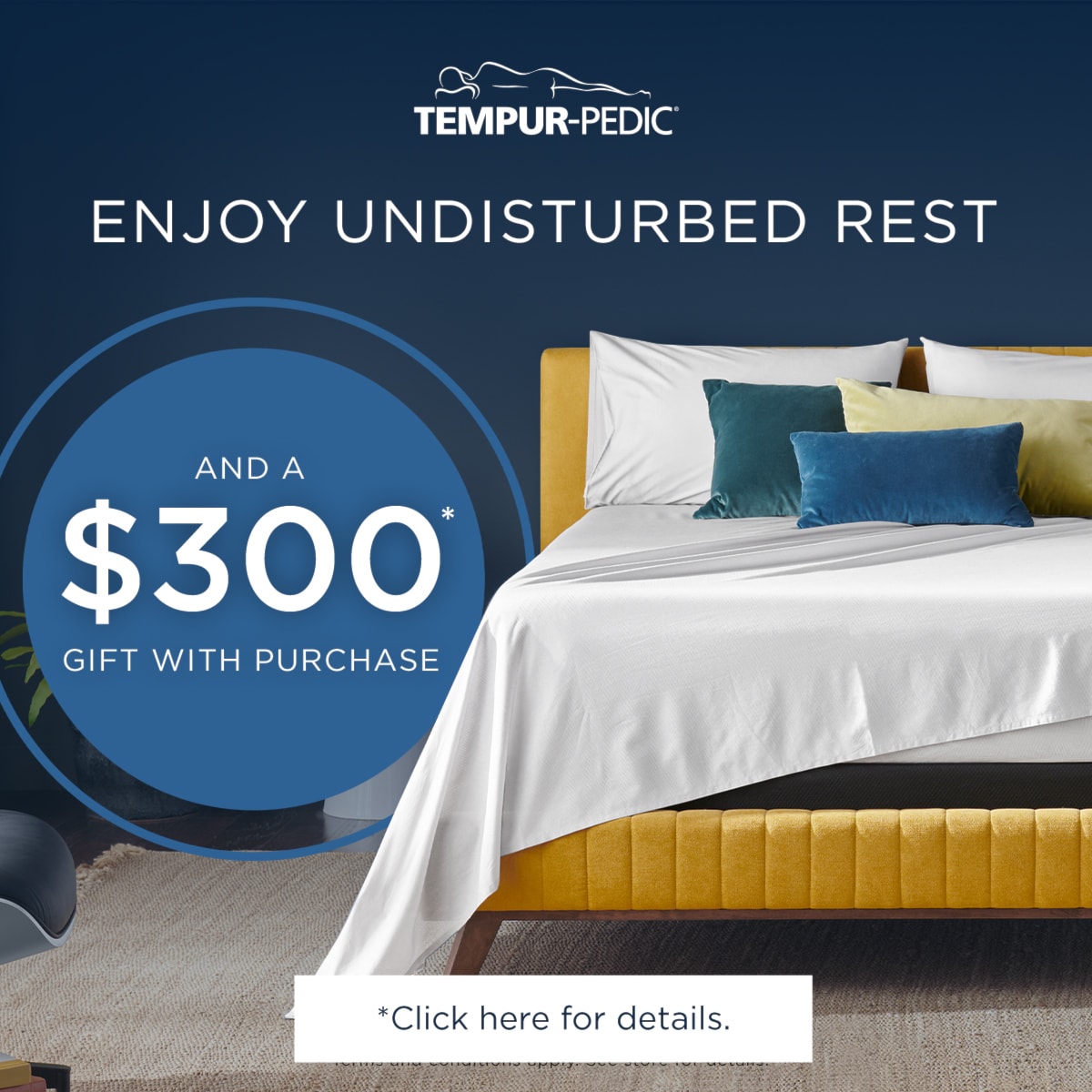 Tempur-Pedic | Get a $300* gift with purchase | click here for details