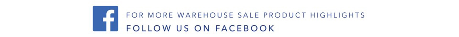 Follow us on Facebook for more warehouse sale product highlights