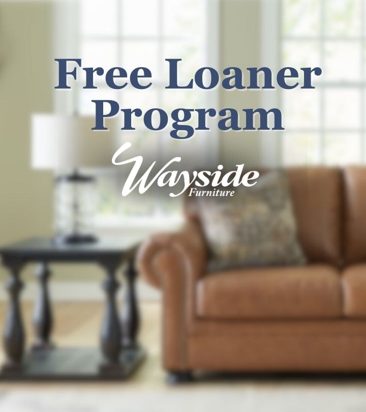 Wayside Furniture's Free Loaner Program