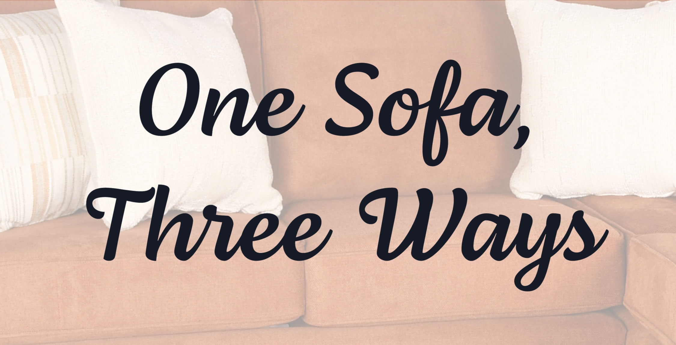 One Sofa, Three Ways