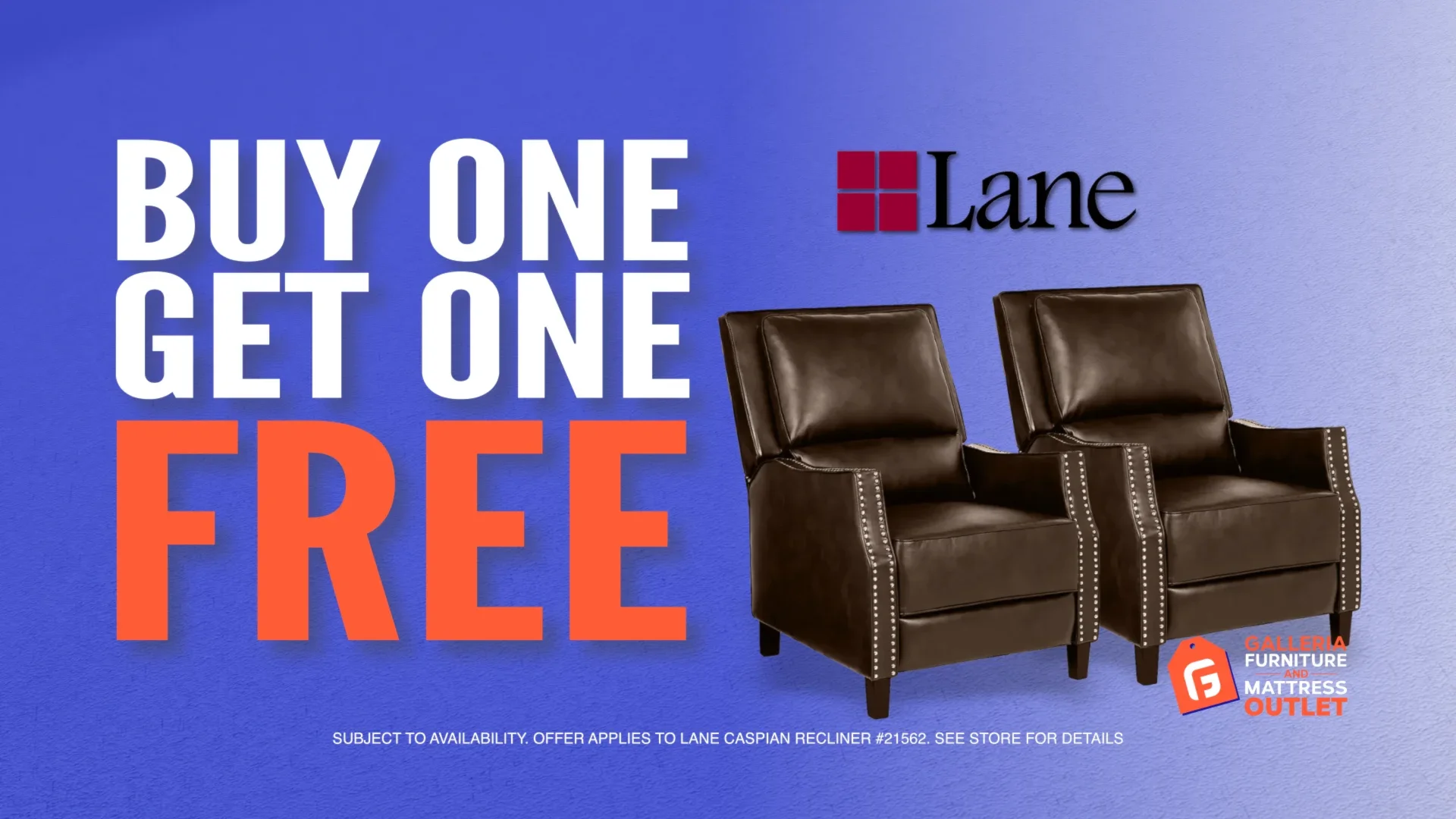 Buy One Get One Free Lane Recliner *subject to availabilty. offer applies to lane caspian recliner #21562. see store for details. 