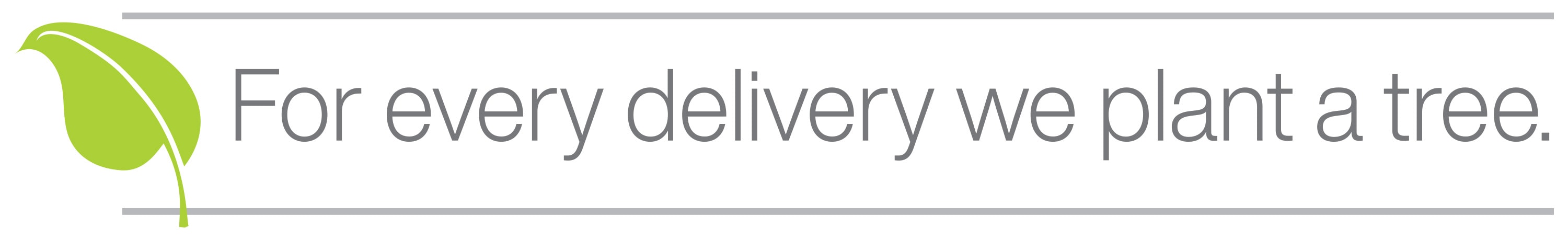 For Every Delivery We Plant A Tree