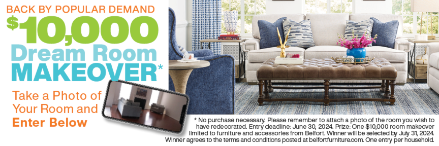 Belfort's Anniversary Celebration | $15,000 Fabulous Furniture Giveaways | Win beautiful furniutre every month! | We want to say thanks to all our valued customers for the past 36 years. Each month, April through December 2023, lucky customers will be selected for the monthly furniture drawing. | Enter each month for a chance to win! | No purchase necessary. See offical rules below. The value of the prizes is the Belfort Furniture selling price. The total value of the Room Makeover and Furniture Giveaways is $25,000