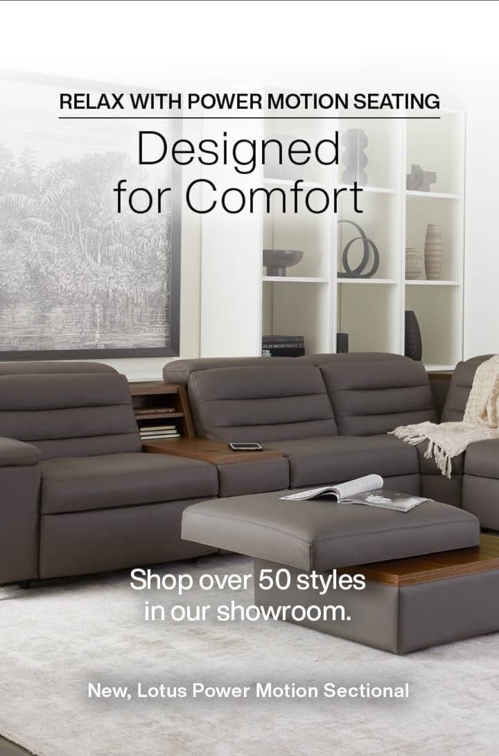 Relax with Power Motion Seating, Designed for Comfort, Shop over 50 Styles in our showroom, new Lotus Power Motion Sectional