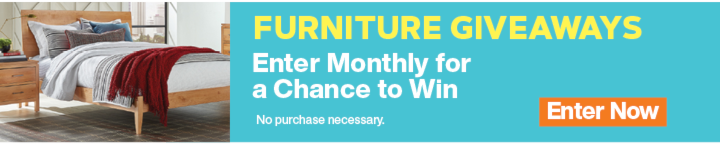Furniture Giveaways | Enter Monthly for a Chance to Win | No Purchase Necessary | Enter Now