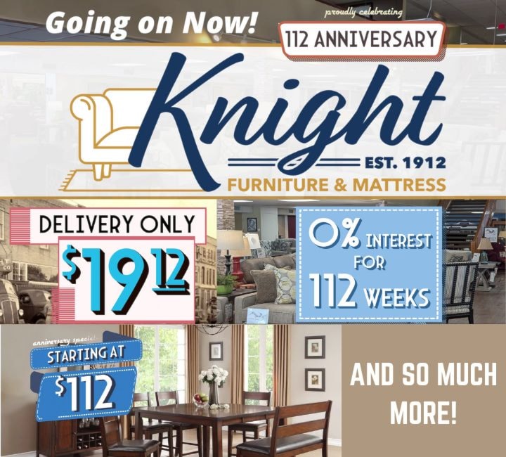 Going on Now! 112 Anniversary
Specials Starting at $112
Delivery only $19.12
0% Interest for 112 Weeks*
And so much more!