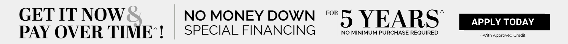Special 5 Year financing available - with approved credit. 