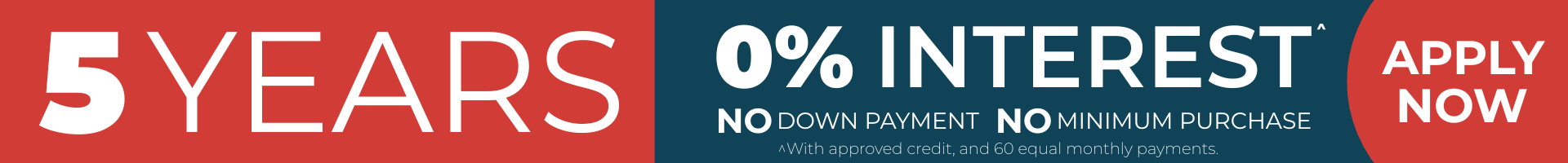 Special financing for 5 years, with approved credit. 