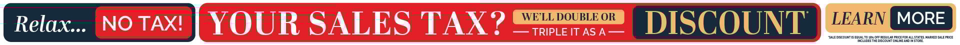 You get a tax break... 18% or more off storewide