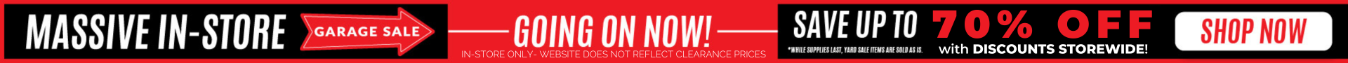 IN-STORE GARAGE SALE STARTS WITH BIG SAVINGS