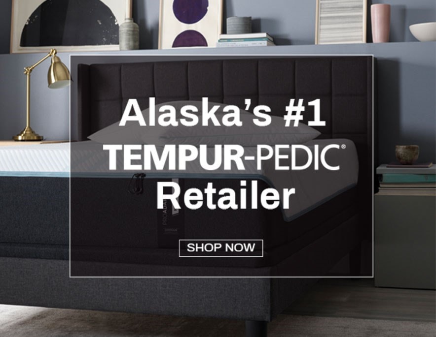 Alaska's #1 Tempur-Pedic Retailer - shop now