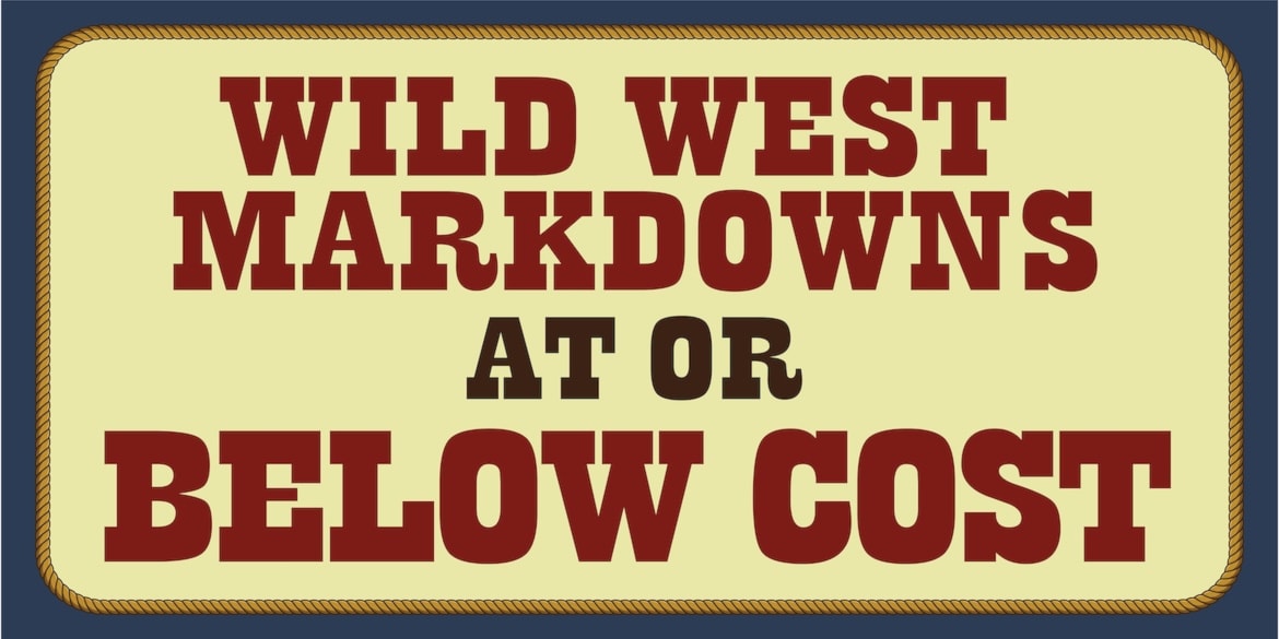 Wild West Markdowns at or Below Cost