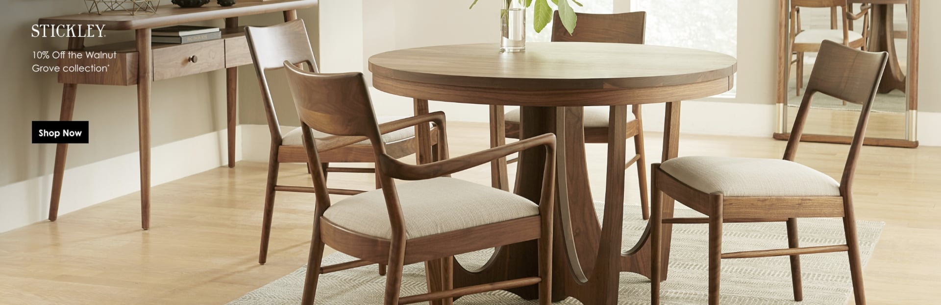 10% off Walnut Grove by Stickley. See store for details.