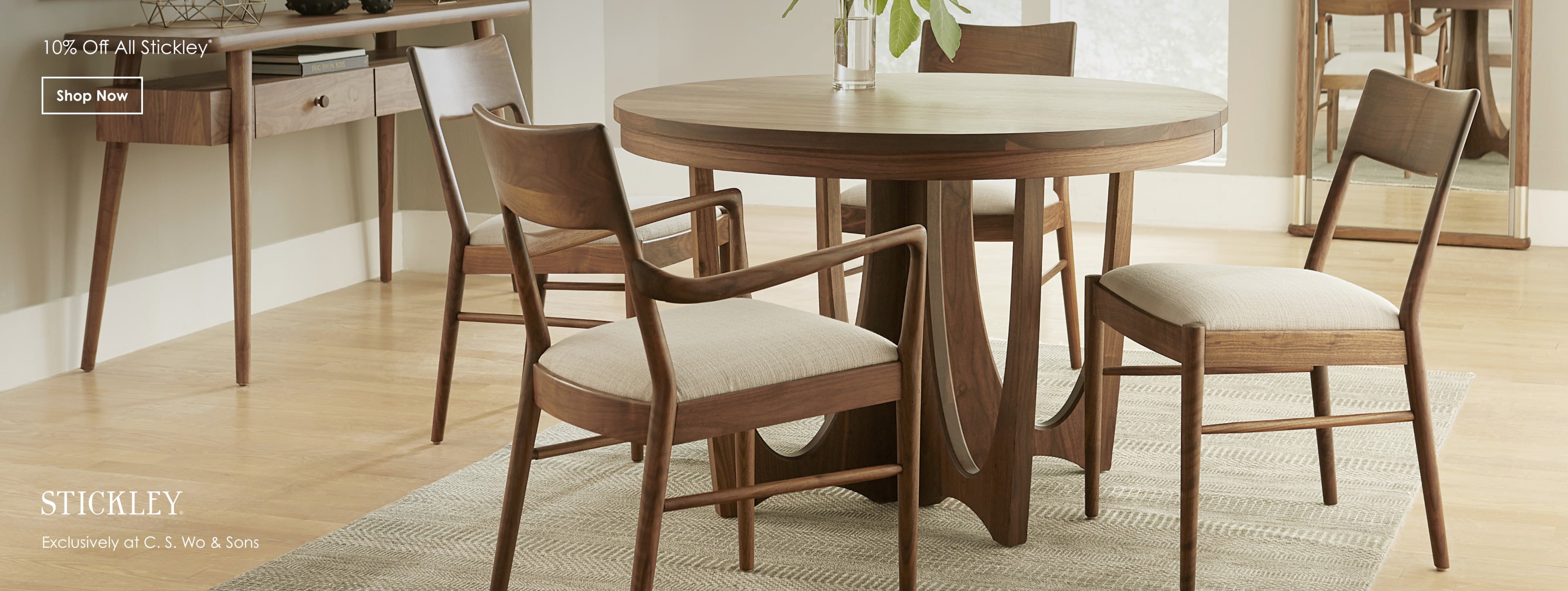 10% off all Stickley. Ask for details.