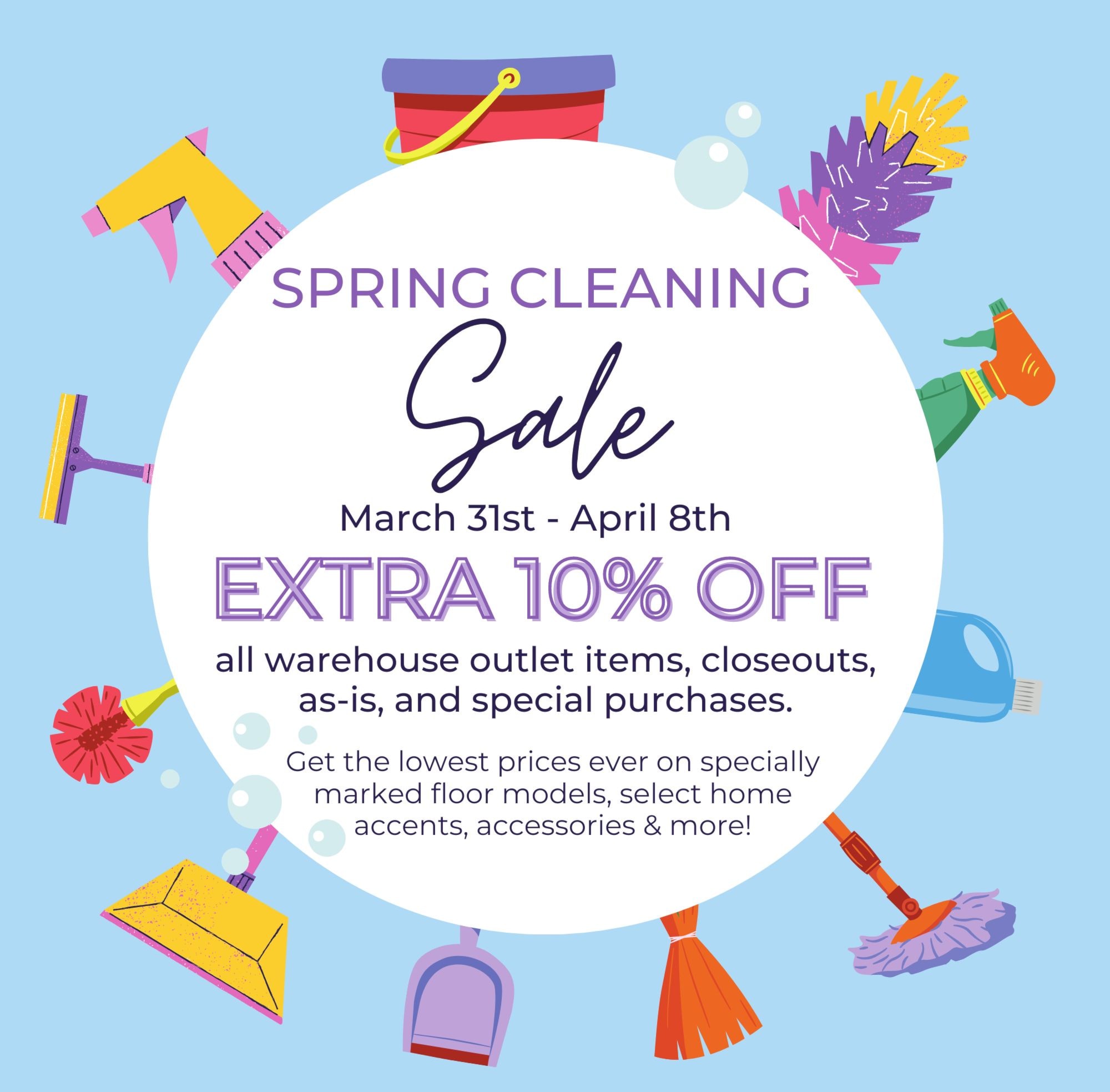 Spring Cleaning Sale. March 31st - April 8th, 2023.
