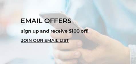 Sign up for our email offers and receive $100 off