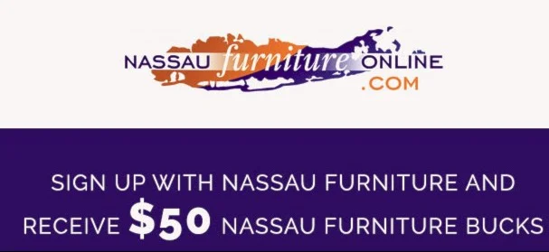 Sign Up and Get $50 in Nassau Furniture Bucks