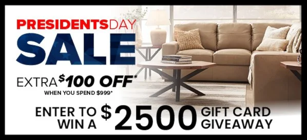 Presidents Day Sale Enter to Win $2500 Gift Card